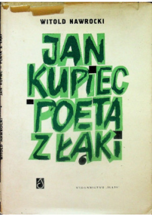 Jan Kupiec Poeta z Łąki - Witold Nawrocki - książka historyczna wyd. 1963