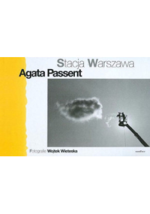 Stacja Warszawa - Agata Passent - książka historyczna wyd. 2007