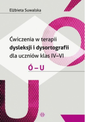 Ćwiczenia w terapii dysleksji i dysortografii ó-u - Suwalska Elżbieta - książka  wyd. 2015