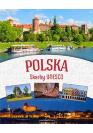 Polska Skarby UNESCO - Praca Zbiorowa - książka  wyd. 2016