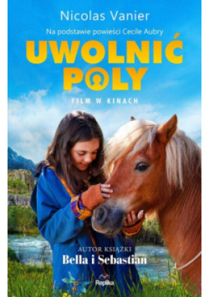 Uwolnić Poly - Nicolas Vanier - książka  wyd. 2022