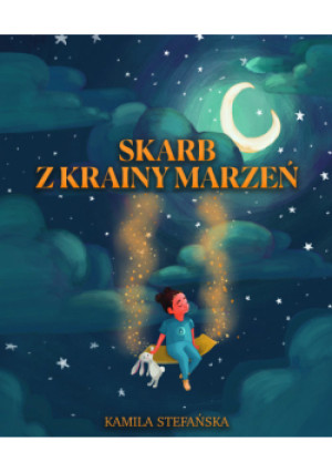 Skarb Z Krainy Marzeń - Kamila Stefańska - książka  wyd. 2022