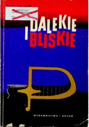 Dalekie i bliskie - Wacław Tym - książka historyczna wyd. 1972
