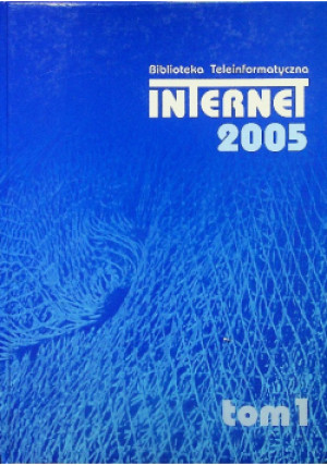 Internet 2005 Tom 1 - Praca Zbiorowa - książka  wyd. 2005