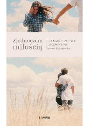 Zjednoczeni miłością. Dla narzeczonych i małżonków - Galarowicz Leszek - książka wyd. 2021