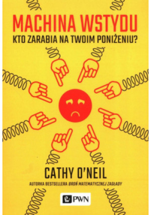Machina wstydu - Cathy Oneil - książka  wyd. 2022