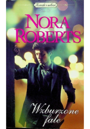 Książki o miłości Tom 81 Wzburzone fale - Nora Roberts - książka  wyd. 2018