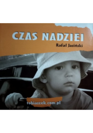 Czas nadziei - Rafał Jasiński - książka reportaż wyd. 2013