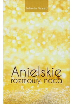 Anielskie rozmowy nocą - Jolanta Szwed - książka  wyd. 2015