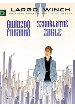 Largo Winch Tom 9 Gwiazda poranna / szkarłatne  żagle - Philippe Francq, Eric Giacometti - książka  wyd. 2021