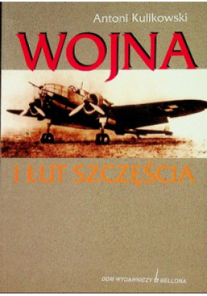 Wojna i łut szczęścia - Antoni Kulikowski - książka historyczna wyd. 1997