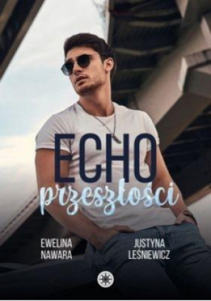Echo przeszłości - Nawara Ewelina, Leśniewicz Justyna - książka  wyd. 2021