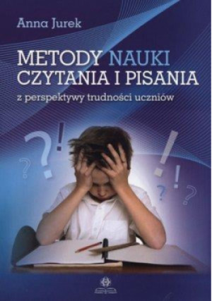 Metody nauki czytania i pisania z perspektywy trudności uczniów - Anna Jurek - książka  wyd. 2012