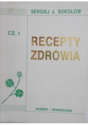 Recepty Zdrowia Część I - Sergiej J. Sokołow - książka  wyd. 1992