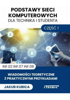 Podstawy sieci komputerowych cz.1 - Kubica Jakub - książka  wyd. 2021
