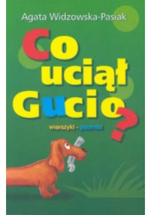Co uciął Gucio - Agata Widzowska-Pasiak - książka  wyd. 2005