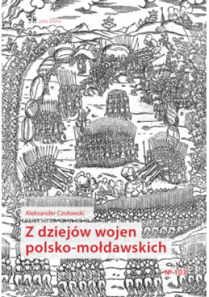 Z dziejów wojen polsko-mołdawskich - Aleksander Czołowski - książka  wyd. 2023