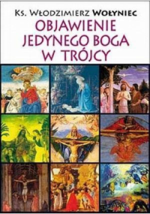 Objawienie Jedynego Boga w Trójcy - Wołyniec Włodzimierz - książka  wyd. 2008