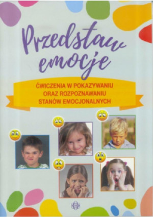 Przedstaw emocje - Zbiorowa Praca - książka  wyd. 2018