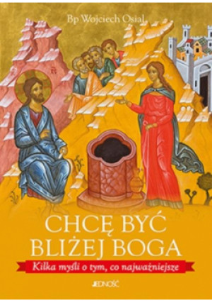 Chcę być bliżej Boga - Wojciech Osial bp - książka  wyd. 2020
