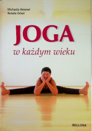 Joga w każdym wieku - Renate Ockel, Michaela Himmel - książka  wyd. 2012