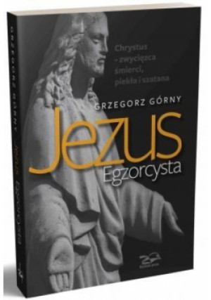 Jezus Egzorcysta - Grzegorz Górny, Górny Grzegorz - książka  wyd. 2016