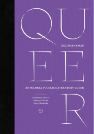 Dezorientacje. Antologia polskiej literatury queer - Błażej Warkocki, Alessandro Amenta, Tomasz Kaliśc - książka  wyd. 2021