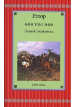 Potop. Tom I Złota seria - Henryk Sienkiewicz, Sienkiewicz Henryk - książka  wyd. 2011