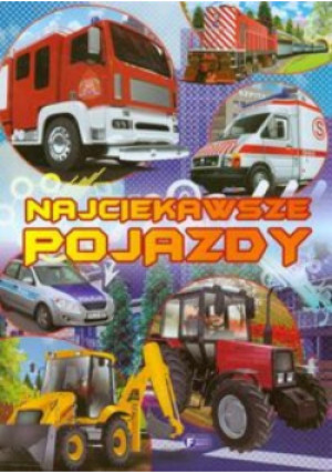 Najciekawsze pojazdy - Praca Zbiorowa - książka  wyd. 2013