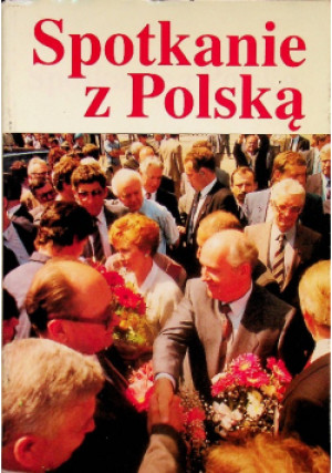 Spotkanie z Polską - Praca Zbiorowa - książka historyczna wyd. 1988