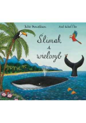 Ślimak i wieloryb - Axel  Donaldson, Julia  Scheffler - książka  wyd. 2021