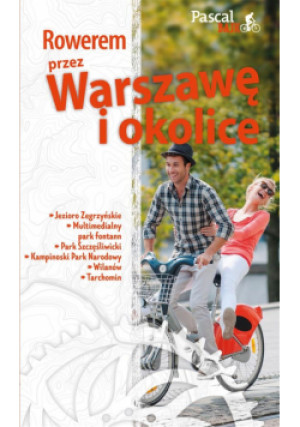 Pascal Bajk. Rowerem przez Warszawę i okolicę - Marek Więch - książka  wyd. 2017