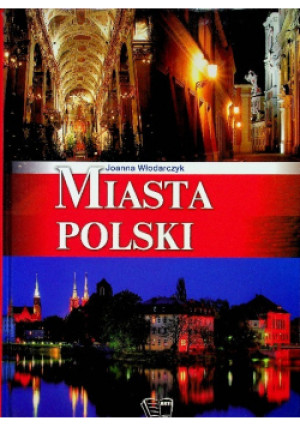 Miasta Polski - Joanna Włodarczyk - książka  wyd. 2011