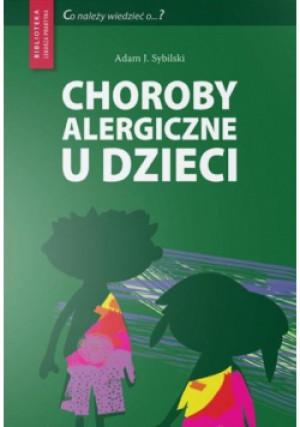 Choroby alergiczne u dzieci - J. Sybilski Adam - książka  wyd. 2020
