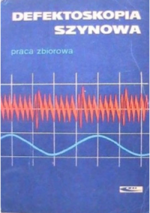 Defektoskopia Szynowa - Praca Zbiorowa - książka  wyd. 1967