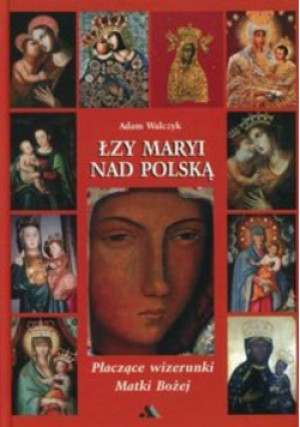 Łzy Maryi nad Polską - Adam Walczyk - książka  wyd. 2015