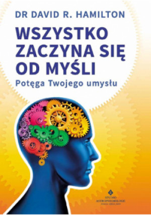 Wszystko zaczyna się od myśli - R. Hamilton David - książka  wyd. 2021