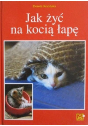 Jak żyć na kocią łapę - Dorota Kozińska - książka  wyd. 2005