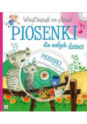 Piosenki dla małych dzieci. Wlazł kotek na płotek - Bernat Joanna, Toruń-Czernek Józefa - książka  wyd. 2015