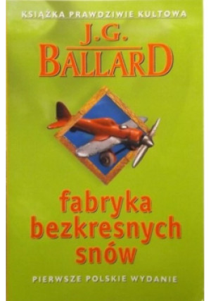 Fabryka bezkresnych snów - J. G. Ballard - książka  wyd. 2001