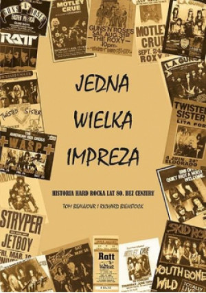 Jedna Wielka Impreza. Historia hard rocka lat 80 - Richard Bienstock, Tom Beaujour - książka  wyd. 2022
