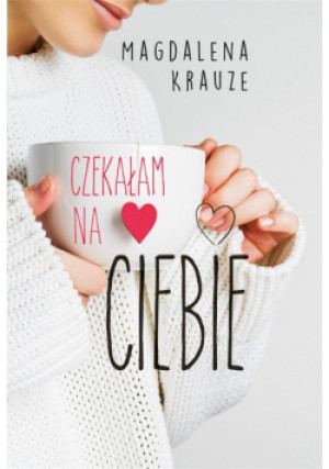 Czekałam na ciebie - Magdalena Krauze - książka  wyd. 2019