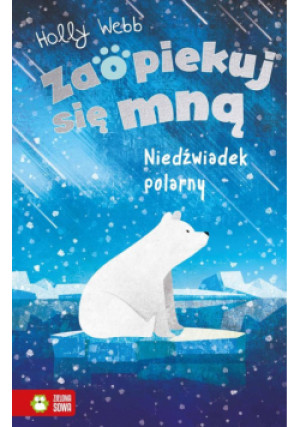 Zaopiekuj się mną. Niedźwiadek polarny - Holly Webb - książka  wyd. 2022
