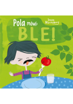 Pola mówi: ble! - Kolasińska Katarzyna, Marienborg Irene - książka  wyd. 2019
