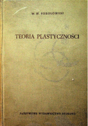 Teoria plastyczności - W. W. Sokołowski - książka  wyd. 1957