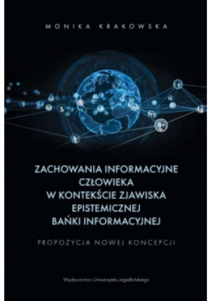 Zachowania informacyjne człowieka w kontekście... - Krakowska Monika - książka  wyd. 2022