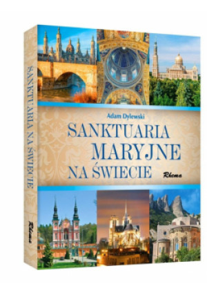 Sanktuaria Maryjne na świecie (beżowe) - Adam Dylewski, Dylewski Adam - książka  wyd. 2019