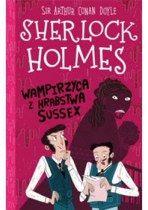Klasyka dla dzieci Sherlock Holmes Tom 8 Wampirzyca z hrabstwa Sussex - Arthur Conan Doyle - książka  wyd. 2022
