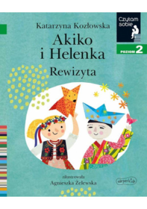 Czytam sobie Akiko i Helenka. Rewizyta Poziom 2 - Kozłowska Katarzyna, Żelewska Agnieszka - książka  wyd. 2023