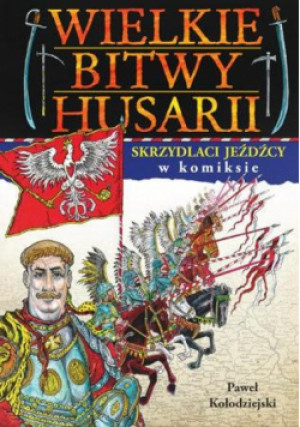 Wielkie bitwy husarii w komiksie - Wieliczka-Szarkowa; Paweł Kołodziejski Joanna - książka  wyd. 2022